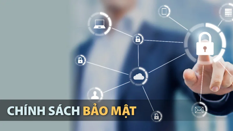 chinh sach bao mat 2 Bảo mật với giao dịch trực tuyến tại Vinbet